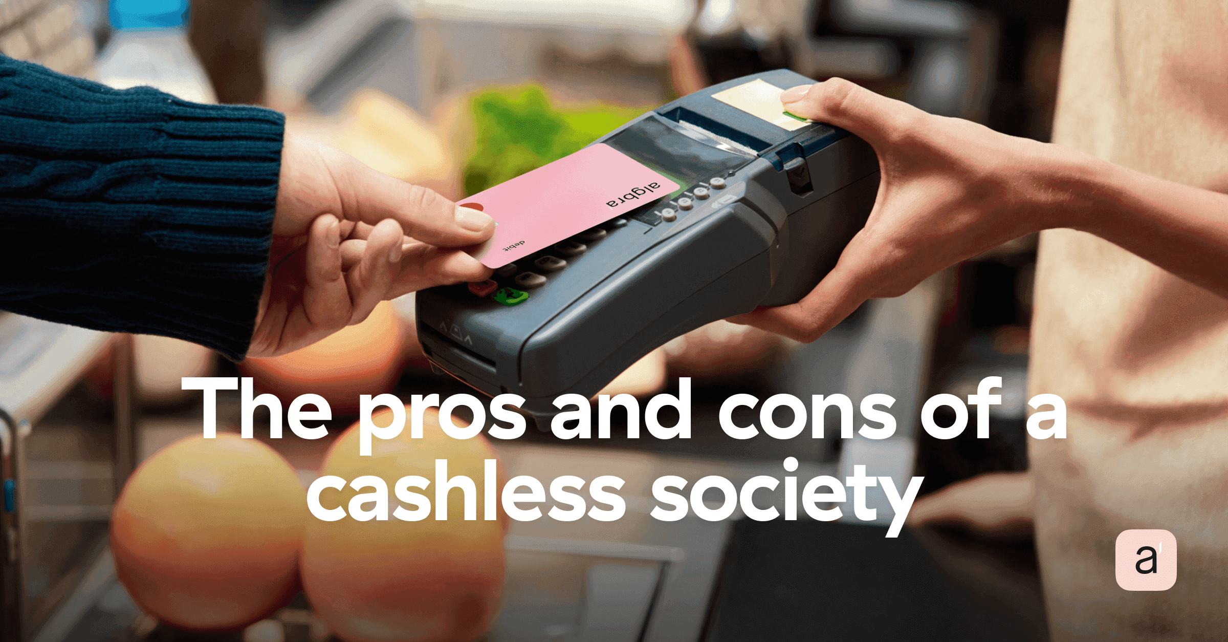 Pros and cons of a cashless society Algbra