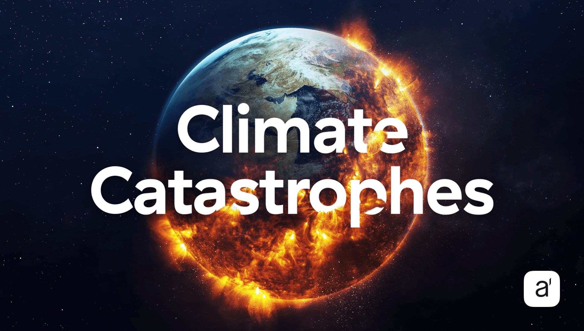 Climate catastrophes: at our doorstep